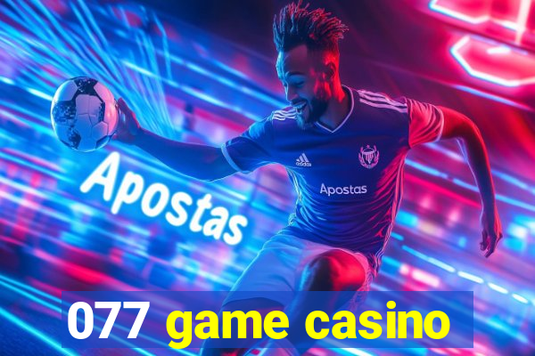 077 game casino